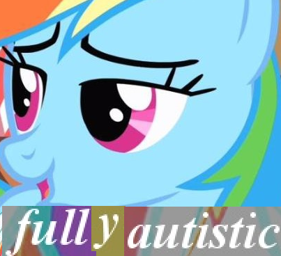 Fuuuuully autistic
